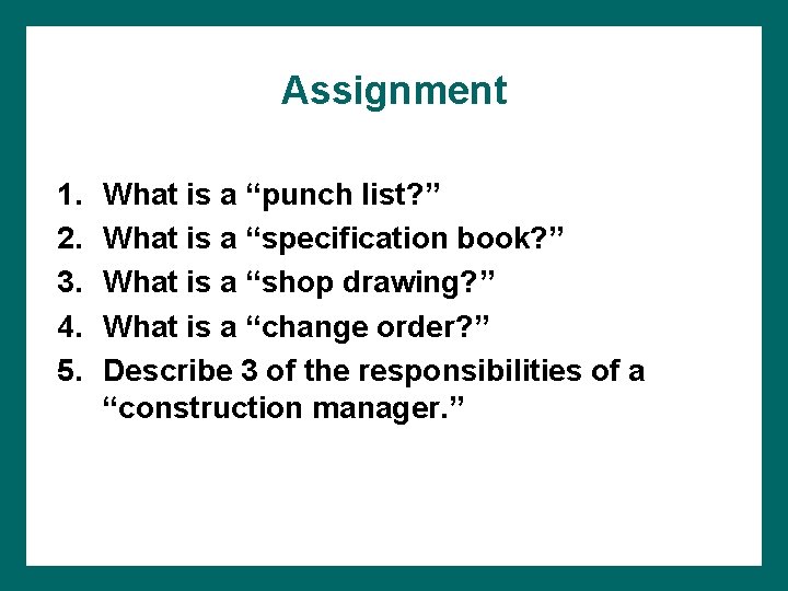 Assignment 1. 2. 3. 4. 5. What is a “punch list? ” What is