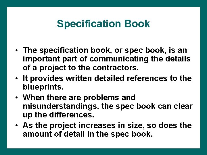 Specification Book • The specification book, or spec book, is an important part of