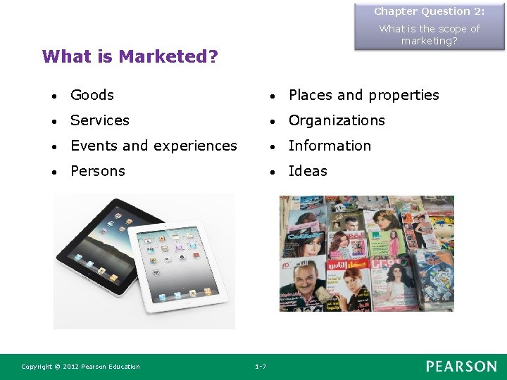 Chapter Question 2: What is the scope of marketing? What is Marketed? • Goods Chapter Question 2: What is the scope of marketing? What is Marketed? • Goods