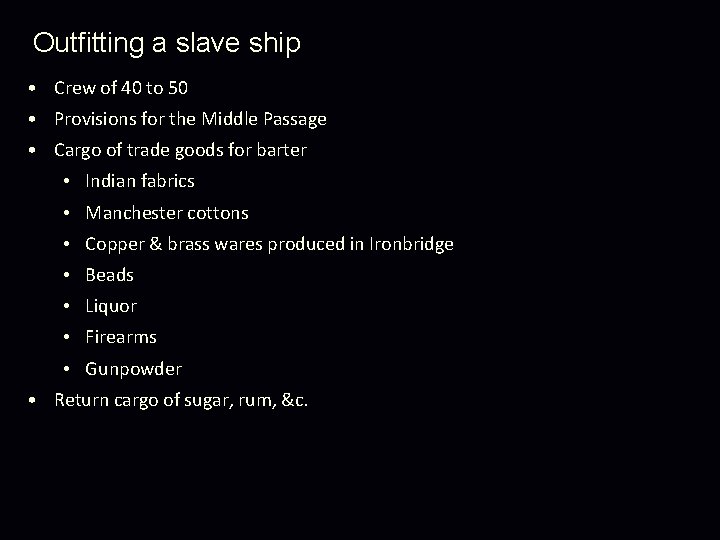 Outfitting a slave ship • Crew of 40 to 50 • Provisions for the