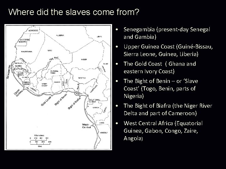 Where did the slaves come from? • Senegambia (present-day Senegal and Gambia) • Upper