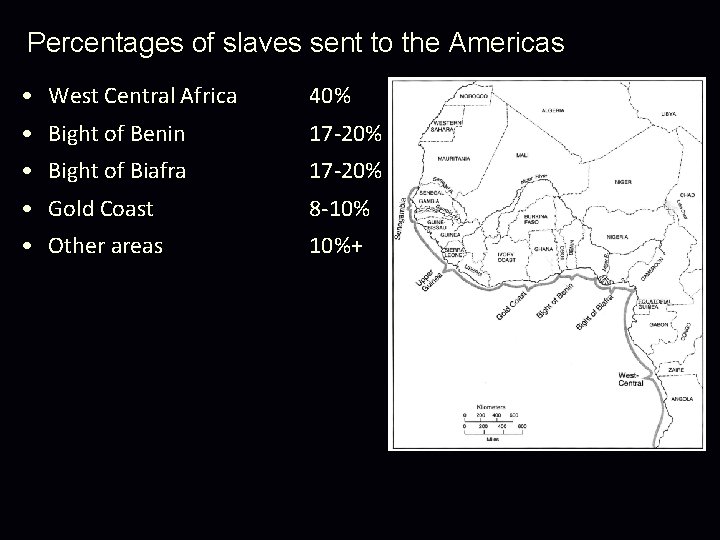Percentages of slaves sent to the Americas • West Central Africa 40% • Bight