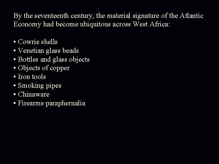 By the seventeenth century, the material signature of the Atlantic Economy had become ubiquitous