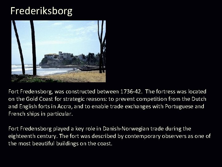 Frederiksborg Fort Fredensborg, was constructed between 1736 -42. The fortress was located on the