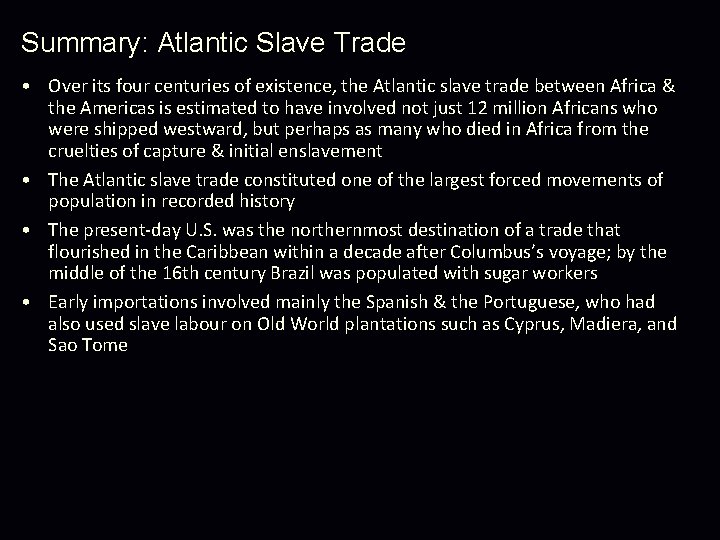Summary: Atlantic Slave Trade • Over its four centuries of existence, the Atlantic slave