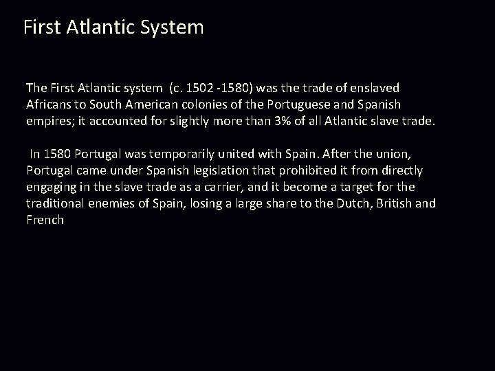 First Atlantic System The First Atlantic system (c. 1502 -1580) was the trade of