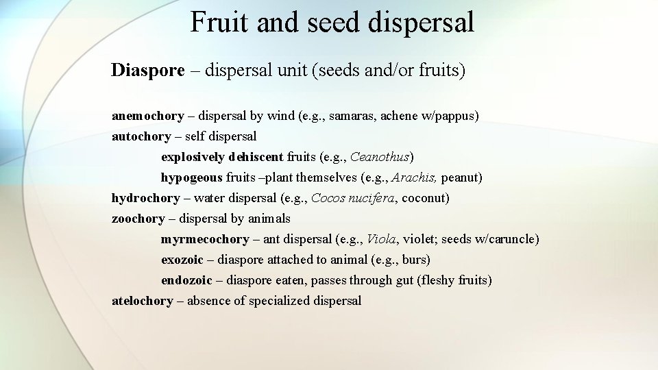 Fruit and seed dispersal Diaspore – dispersal unit (seeds and/or fruits) anemochory – dispersal