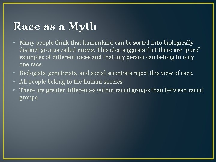 Race as a Myth • Many people think that humankind can be sorted into