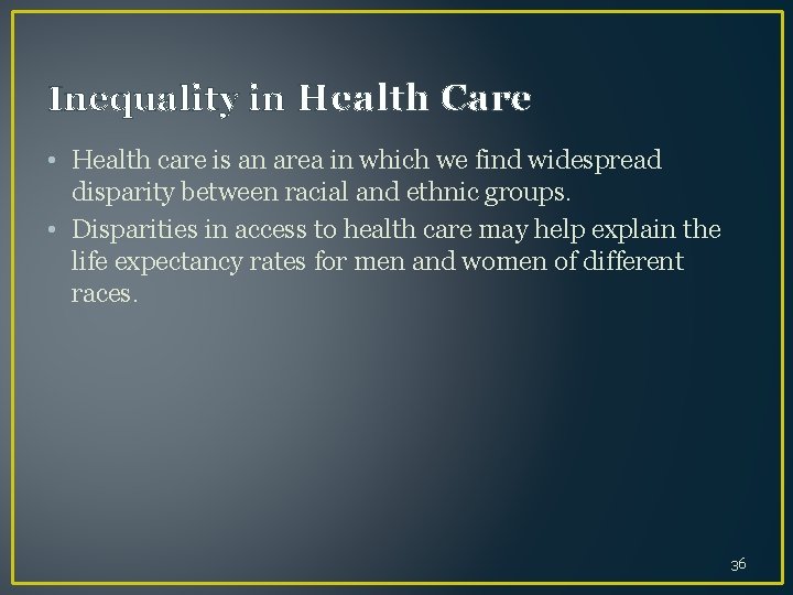 Inequality in Health Care • Health care is an area in which we find