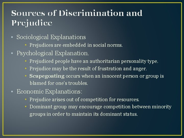 Sources of Discrimination and Prejudice • Sociological Explanations • Prejudices are embedded in social