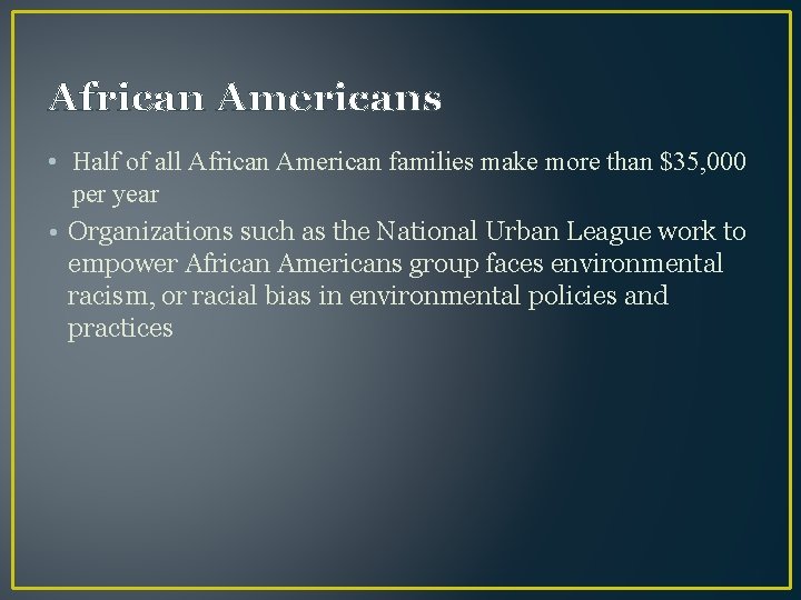 African Americans • Half of all African American families make more than $35, 000