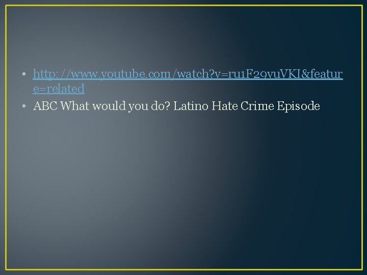  • http: //www. youtube. com/watch? v=ru 1 F 29 vu. VKI&featur e=related •