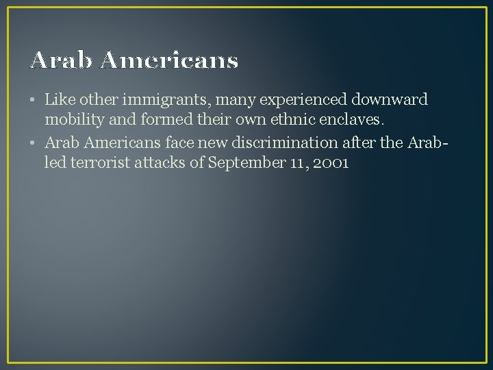 Arab Americans • Like other immigrants, many experienced downward mobility and formed their own