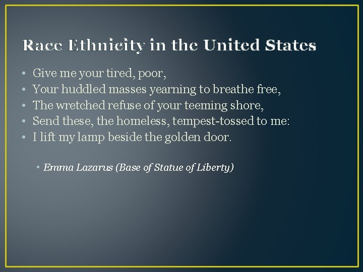 Race Ethnicity in the United States • • • Give me your tired, poor,
