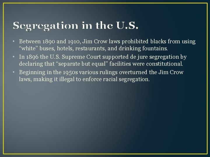 Segregation in the U. S. • Between 1890 and 1910, Jim Crow laws prohibited