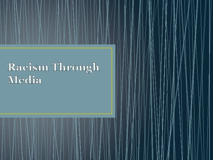 Racism Through Media 