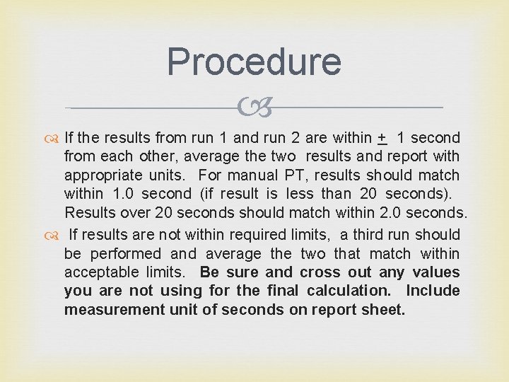 Procedure If the results from run 1 and run 2 are within + 1