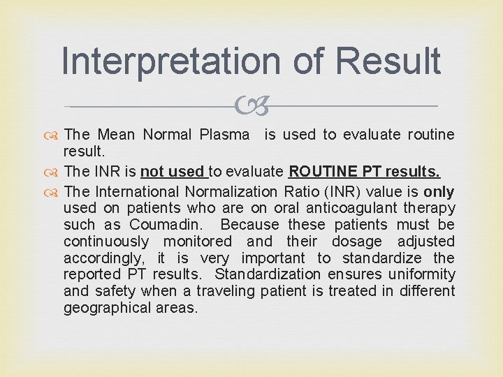 Interpretation of Result The Mean Normal Plasma is used to evaluate routine result. The