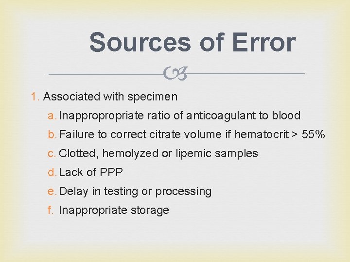 Sources of Error 1. Associated with specimen a. Inappropropriate ratio of anticoagulant to blood