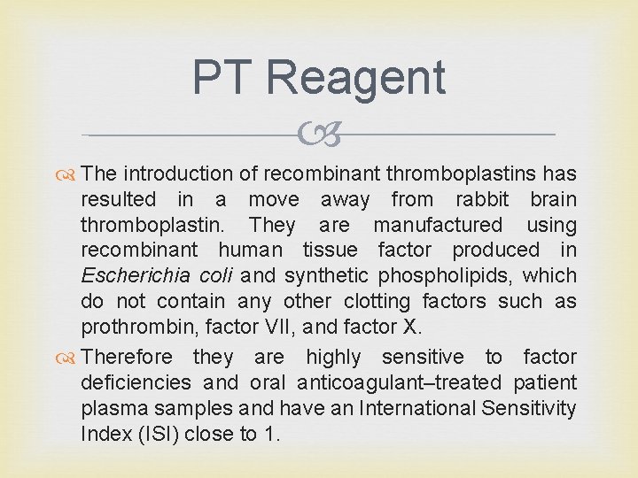 PT Reagent The introduction of recombinant thromboplastins has resulted in a move away from