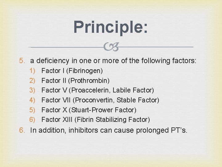 Principle: 5. a deficiency in one or more of the following factors: 1) 2)
