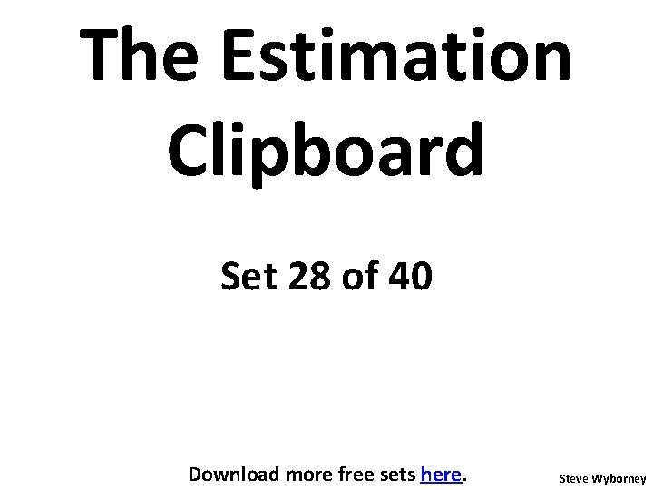 The Estimation Clipboard Set 28 of 40 Download more free sets here. Steve Wyborney