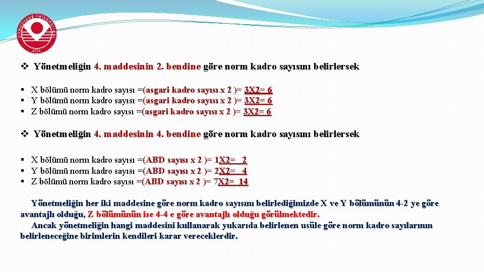 v Yönetmeliğin 4. maddesinin 2. bendine göre norm kadro sayısını belirlersek § X bölümü