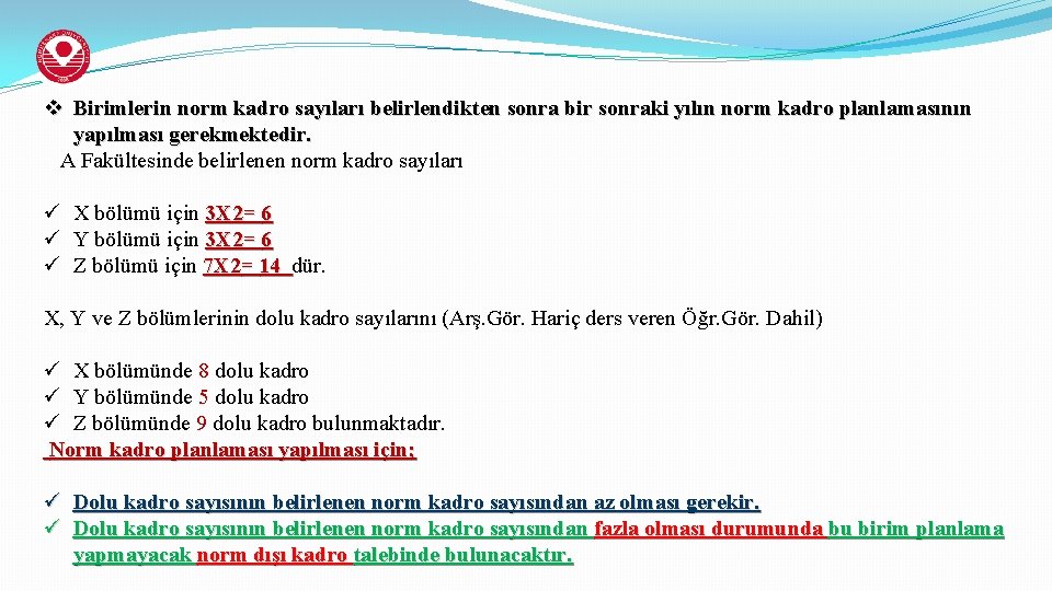 v Birimlerin norm kadro sayıları belirlendikten sonra bir sonraki yılın norm kadro planlamasının yapılması
