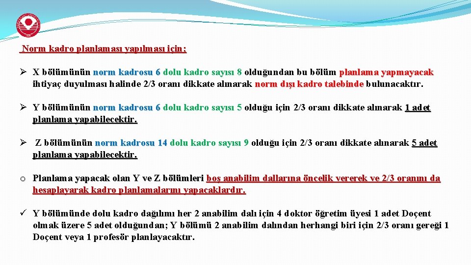 Norm kadro planlaması yapılması için; Ø X bölümünün norm kadrosu 6 dolu kadro sayısı