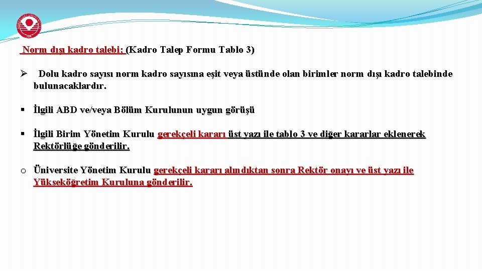 Norm dışı kadro talebi; (Kadro Talep Formu Tablo 3) Ø Dolu kadro sayısı norm