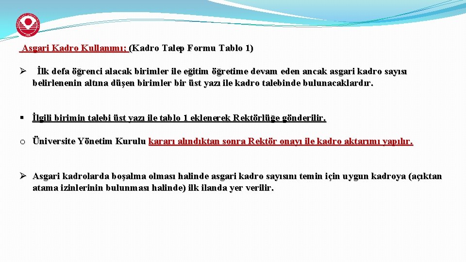Asgari Kadro Kullanımı; (Kadro Talep Formu Tablo 1) Ø İlk defa öğrenci alacak birimler