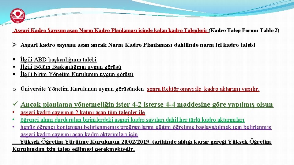 Asgari Kadro Sayısını aşan Norm Kadro Planlaması içinde kalan kadro Talepleri; (Kadro Talep Formu