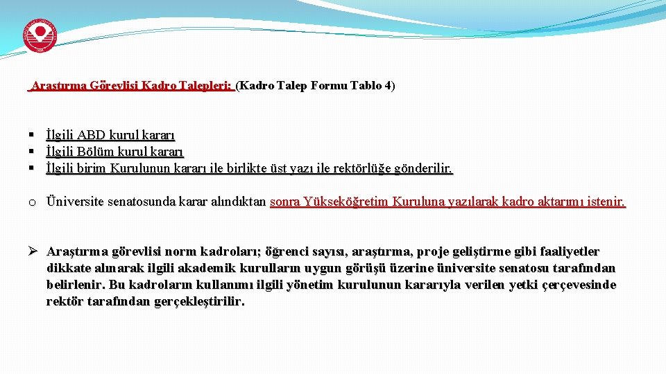 Araştırma Görevlisi Kadro Talepleri; (Kadro Talep Formu Tablo 4) § İlgili ABD kurul kararı
