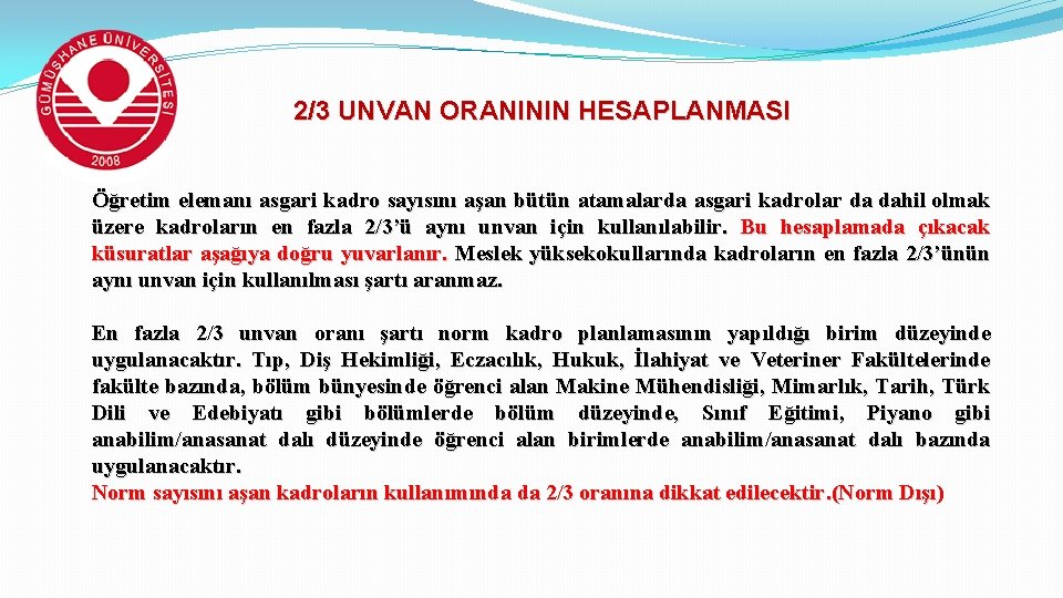 2/3 UNVAN ORANININ HESAPLANMASI Öğretim elemanı asgari kadro sayısını aşan bütün atamalarda asgari kadrolar