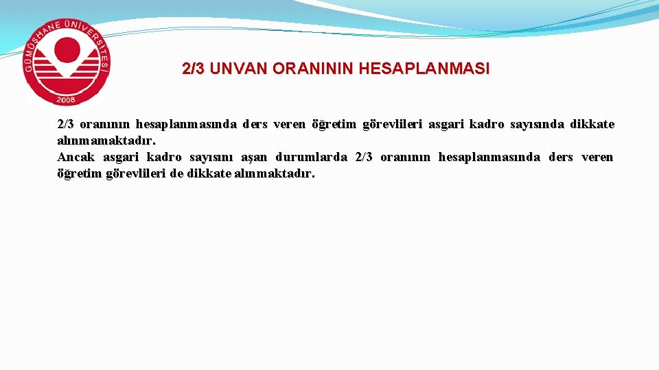 2/3 UNVAN ORANININ HESAPLANMASI 2/3 oranının hesaplanmasında ders veren öğretim görevlileri asgari kadro sayısında