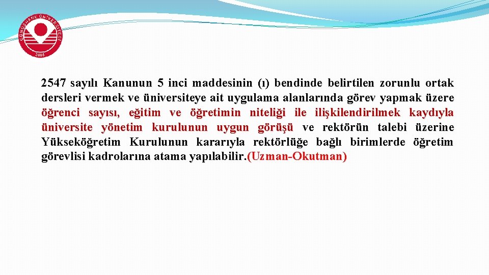 2547 sayılı Kanunun 5 inci maddesinin (ı) bendinde belirtilen zorunlu ortak dersleri vermek ve