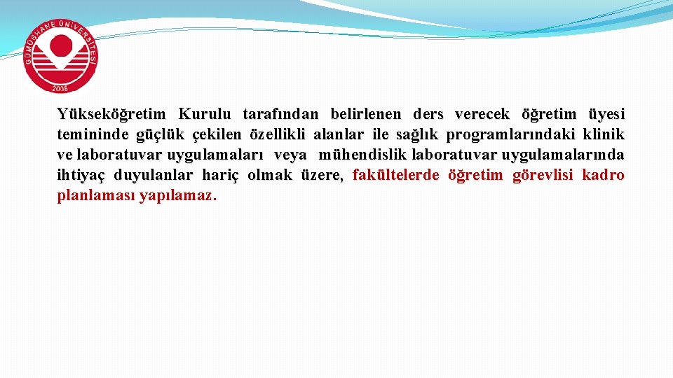 Yükseköğretim Kurulu tarafından belirlenen ders verecek öğretim üyesi temininde güçlük çekilen özellikli alanlar ile