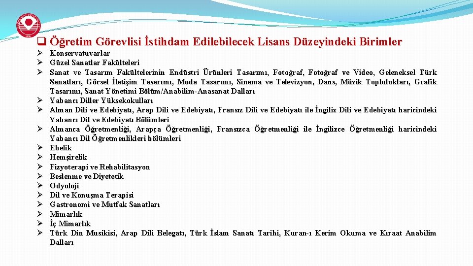 q Öğretim Görevlisi İstihdam Edilebilecek Lisans Düzeyindeki Birimler Ø Ø Ø Ø Konservatuvarlar Güzel