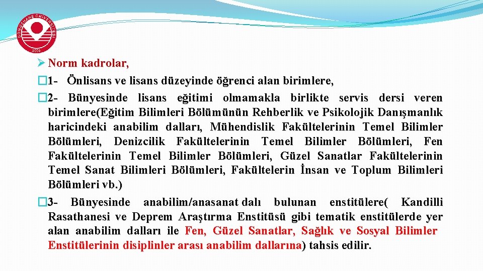 Ø Norm kadrolar, � 1 - Önlisans ve lisans düzeyinde öğrenci alan birimlere, �