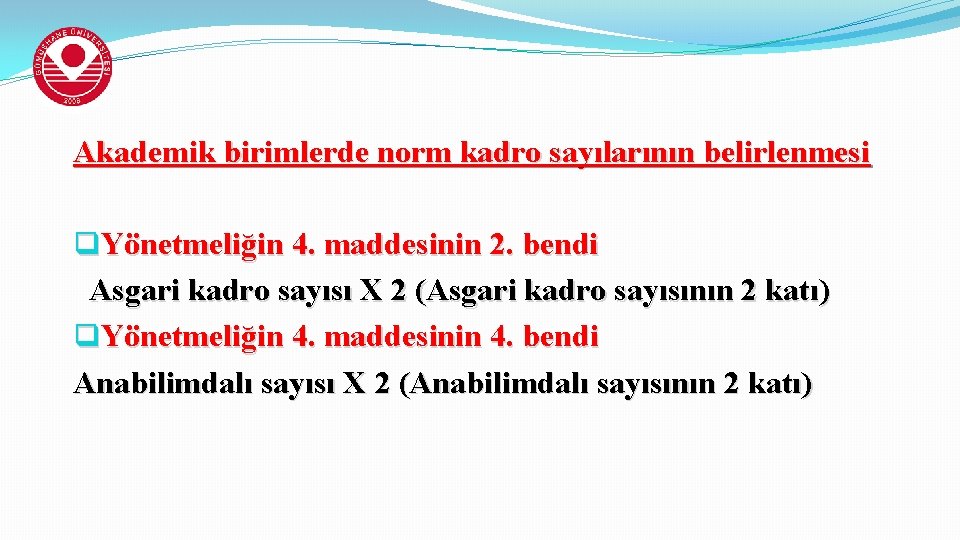 Akademik birimlerde norm kadro sayılarının belirlenmesi q. Yönetmeliğin 4. maddesinin 2. bendi Asgari kadro