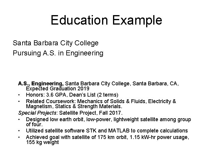 Education Example Santa Barbara City College Pursuing A. S. in Engineering A. S. ,