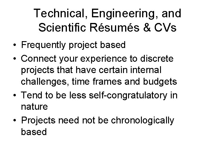 Technical, Engineering, and Scientific Résumés & CVs • Frequently project based • Connect your