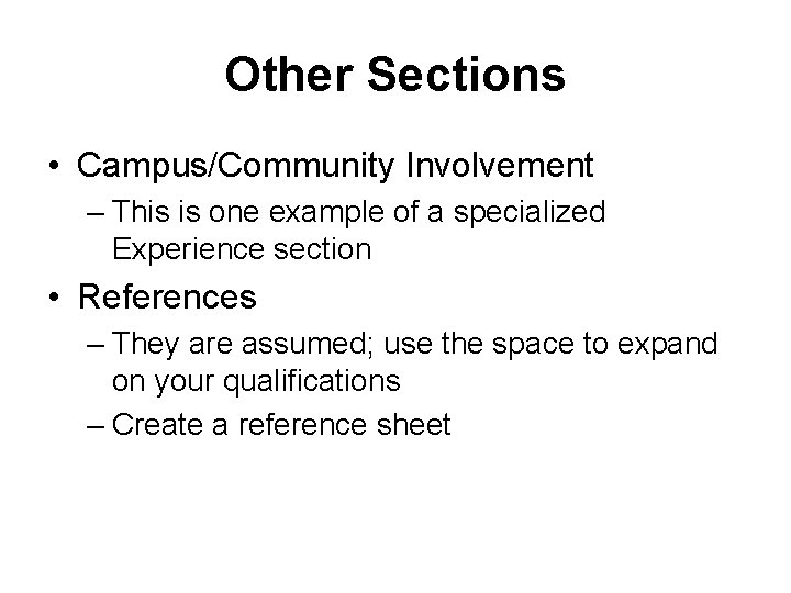 Other Sections • Campus/Community Involvement – This is one example of a specialized Experience