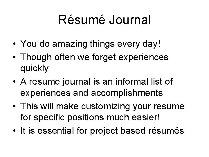 Résumé Journal • You do amazing things every day! • Though often we forget