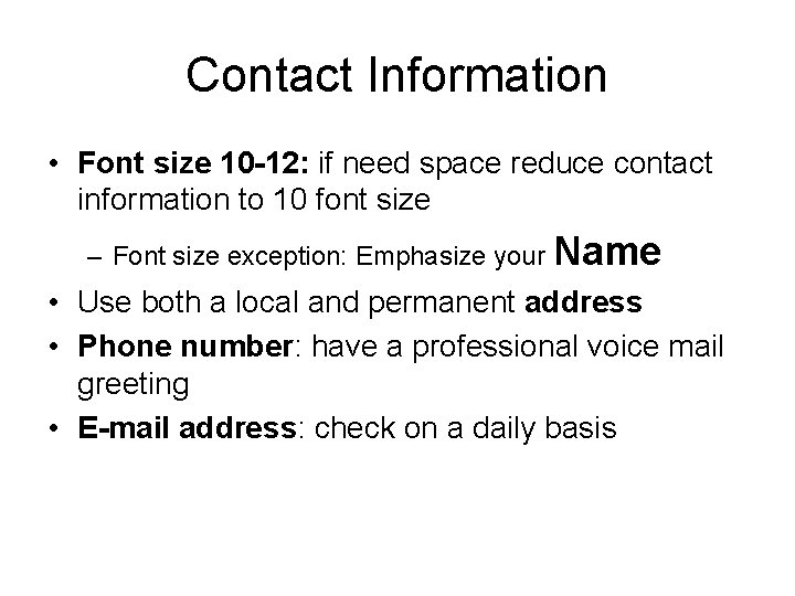 Contact Information • Font size 10 -12: if need space reduce contact information to
