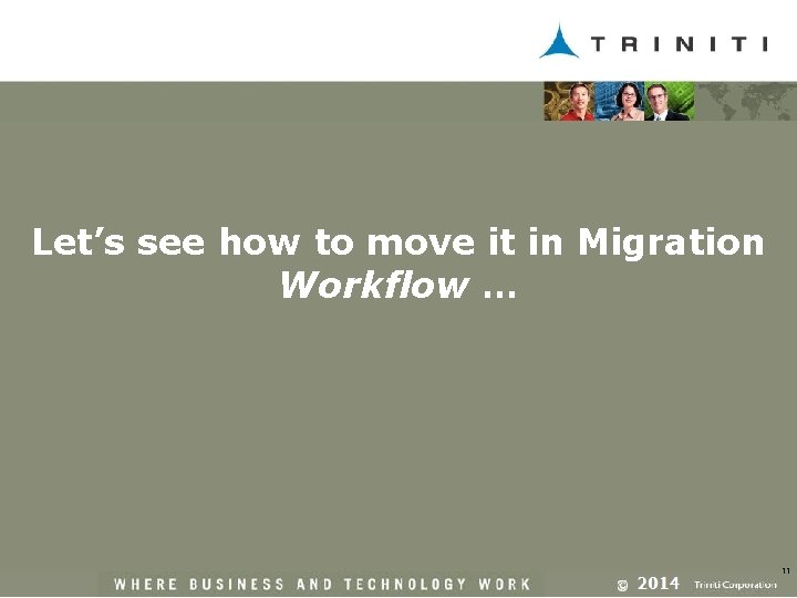 Let’s see how to move it in Migration Workflow … 11 