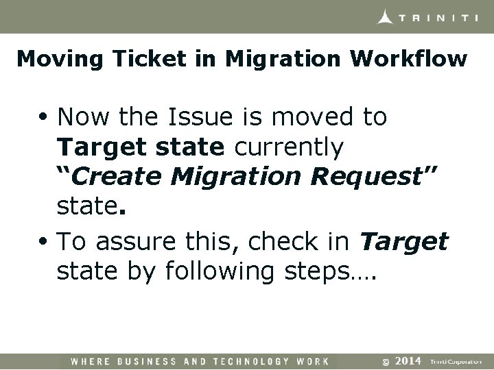 Moving Ticket in Migration Workflow • Now the Issue is moved to • Target