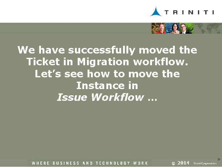 We have successfully moved the Ticket in Migration workflow. Let’s see how to move