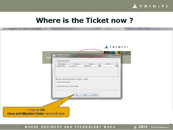 Where is the Ticket now ? 1. Click on OK. Issue and Migration Status
