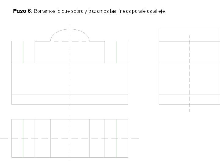 Paso 6: Borramos lo que sobra y trazamos las líneas paralelas al eje. 